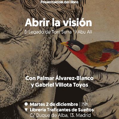 Presentación del libro Abrir la visión. El Legado de Toni Serra *) Abu Ali Presentación del libro Abrir la visión. El Legado de Toni Serra *) Abu Ali