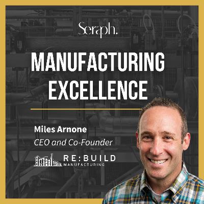 Made in America - Re:Build Manufacturing Co-Founder and CEO Miles Arnone Made in America - Re:Build Manufacturing Co-Founder and CEO Miles Arnone