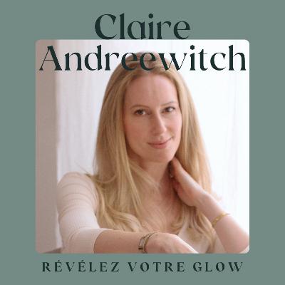 Claire Andreewitch - Révélez votre glow Claire Andreewitch - Révélez votre glow