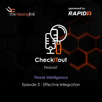 E2: EP 2 - Threat Intelligence - Effective Integration E2: EP 2 - Threat Intelligence - Effective Integration