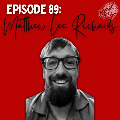 Episode 89: Matthew Lee Richards | A Father’s Faith, A Family Betrayed