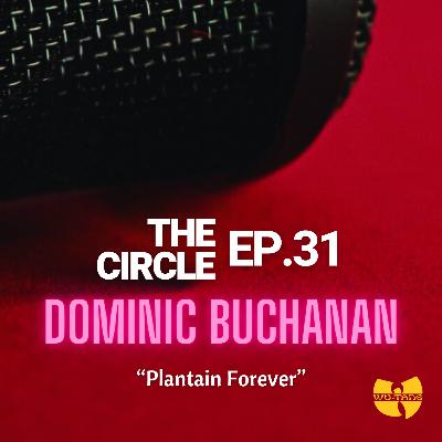 Ep31: Plantain Forever w/ DOMINIC BUCHANAN