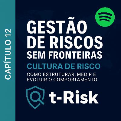 🎙️ Capítulo 12 – Cultura de Risco: Como Estruturar, Medir e Evoluir o Comportamento de Risco 🎙️ Capítulo 12 – Cultura de Risco: Como Estruturar, Medir e Evoluir o Comportamento de Risco