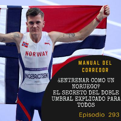 293. ¿Entrenar como un noruego? El secreto del doble umbral explicado 293. ¿Entrenar como un noruego? El secreto del doble umbral explicado