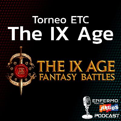 Enfermo por los Juegos 111 - Torneo ETC de Novena Era (IX Age)