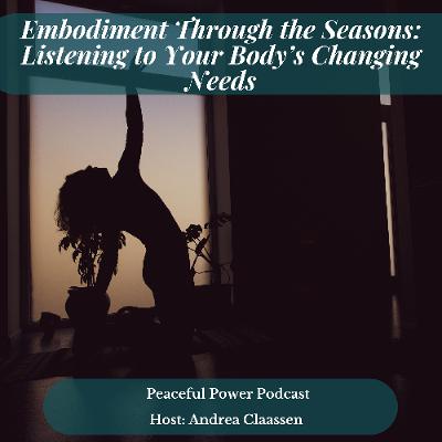 Embodiment Through the Seasons: Listening to Your Body’s Changing Needs