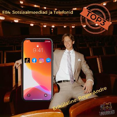 E83: Sotsiaalmeediad ja Telefonid Roger Andrega