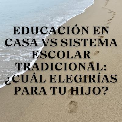 educación en casa vs sistema escolar tradicional: ¿cuál elegirías para tu hijo? educación en casa vs sistema escolar tradicional: ¿cuál elegirías para tu hijo?