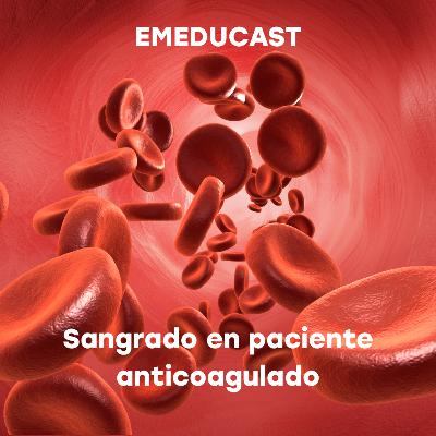 EMEDUCAST 27 - Sangrado en paciente anticoagulado