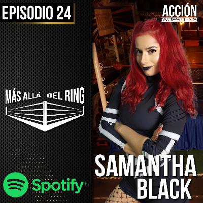 Más Allá Del Ring- Episodio #24 Samantha Black