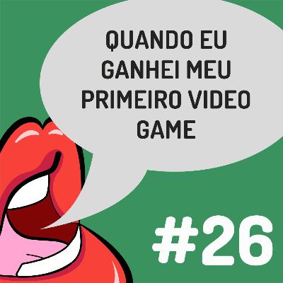 Fanficalizando #26 - Quando eu ganhei meu primeiro videogame Fanficalizando #26 - Quando eu ganhei meu primeiro videogame