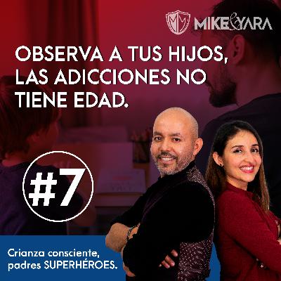 OBSERVA A TUS HIJOS, LAS ADICCIONES NO TIENEN EDAD.