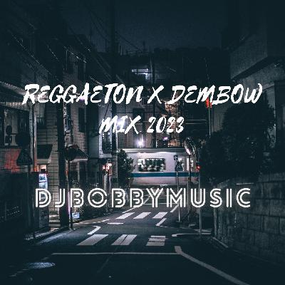 REGGAETON X DEMBOW 2023 - DJBOBBYMUSIC REGGAETON X DEMBOW 2023 - DJBOBBYMUSIC