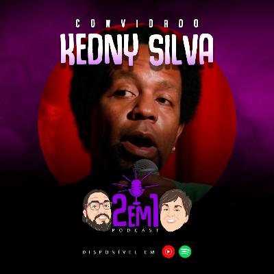 KEDNY SILVA - 2em1 Podcast #027