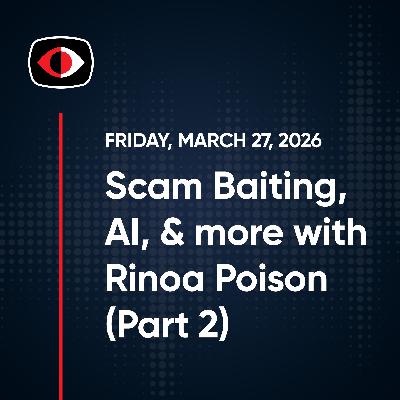 Scam Baiting, AI, and the New Grift Economy, Part 2 - Rinoa Poison - SWN #567 Scam Baiting, AI, and the New Grift Economy, Part 2 - Rinoa Poison - SWN #567