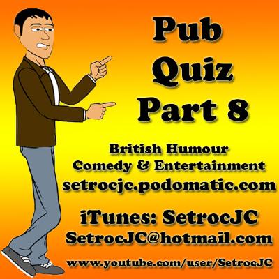 Pub Quiz Part 8 - Episode 124