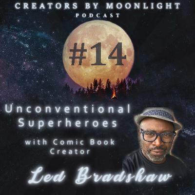 14 - Unconventional Superheroes with Comic Book Creator Led Bradshaw