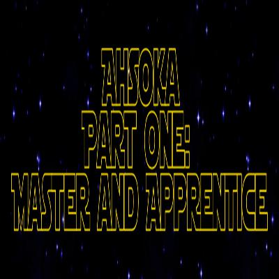 Star Wars Re-Watch Podcast Ahsoka Part One: Master and Apprentice