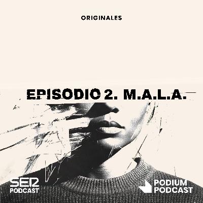 Episodio 2 | M.A.L.A.
