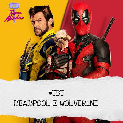 Ep. 52 | Deadpool e Wolverine