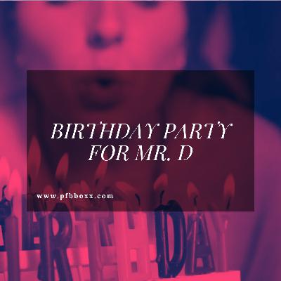 Birthday Party for Mr. D