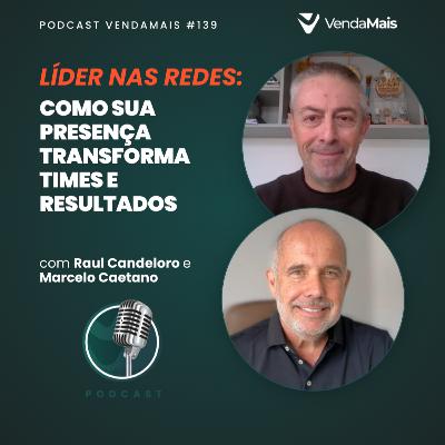 Líder nas redes: como sua presença transforma times e resultados - Podcast VendaMais #139