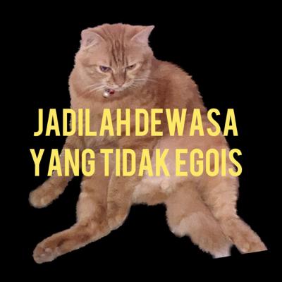 Jadilah Dewasa Yang Tidak Egois Jadilah Dewasa Yang Tidak Egois