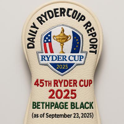 #355 Ryder Cup 2025: Bethpage Black Daily Report
