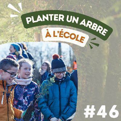 #46 Planter un arbre à l’école : un projet éducatif porté par Forest&Life, avec Nicolas et Pascale