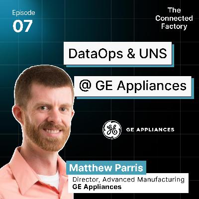 DataOps and Unified Namespace @ GE Appliances  | EP07 - The Connected Factory podcast