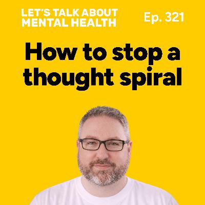 Overthinking and thought spirals: how to calm your mind (Episode 321) Overthinking and thought spirals: how to calm your mind (Episode 321)