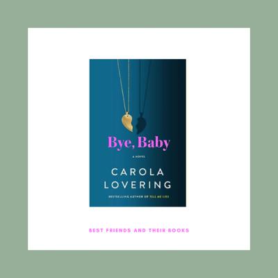 Bye, Baby: A Novel by Carola Lovering