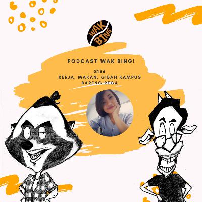 Podcast Wak Bing! - S1E6 - Kerja, Makan, Gibah Kampus bareng Rega Podcast Wak Bing! - S1E6 - Kerja, Makan, Gibah Kampus bareng Rega