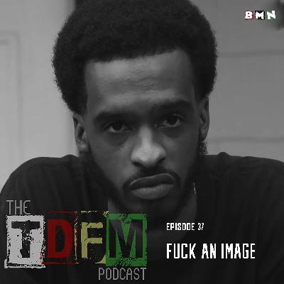The TDFM Podcast - Fuck An Image