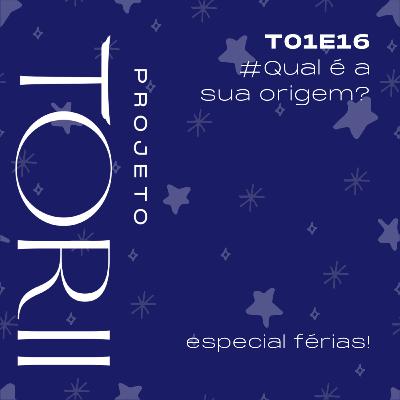 #16 Qual é a sua origem? - Especial Férias