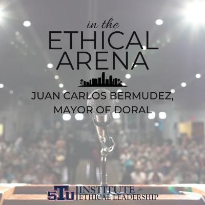 In The Ethical Arena | Mayor Juan Carlos "JC" Bermudez
