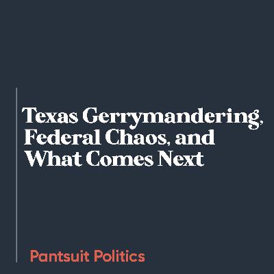 Texas Gerrymandering, Federal Chaos, and What Comes Next