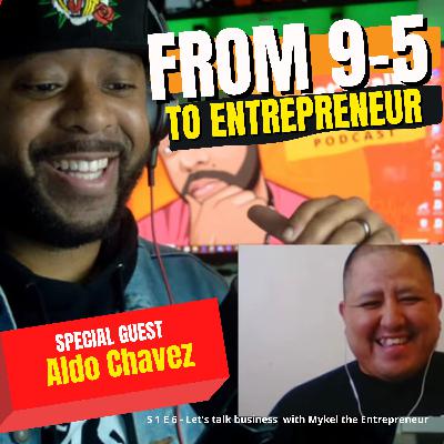 From 9- 5 to Entrepreneur | Aldo Chavez From 9- 5 to Entrepreneur | Aldo Chavez