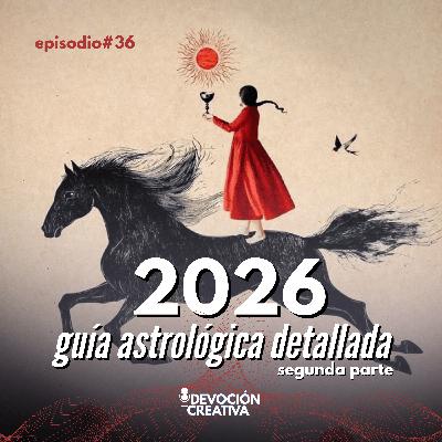 2026: romper el mundo para nacer de nuevo | Guía Astrológica – Segunda parte