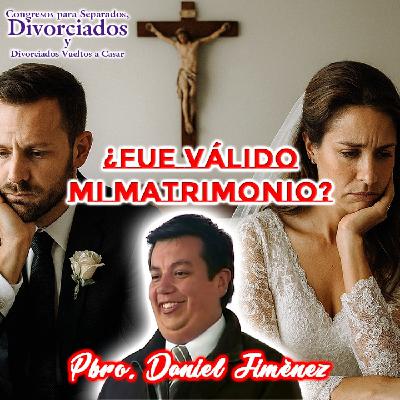 ¿Fue válido mi matrimonio? - Padre Daniel Jiménez ¿Fue válido mi matrimonio? - Padre Daniel Jiménez