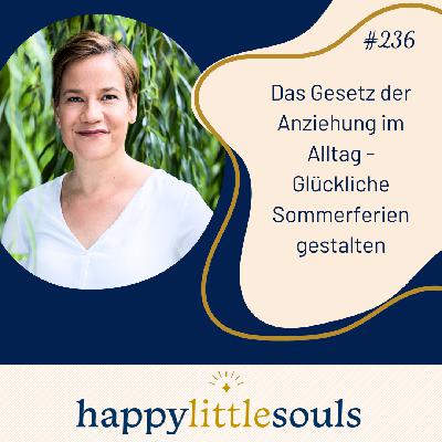 236 - Das Gesetz der Anziehung im Alltag - Glückliche Sommerferien gestalten 236 - Das Gesetz der Anziehung im Alltag - Glückliche Sommerferien gestalten