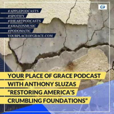 Episode 433: RESTORING AMERICA’S CRUMBLING FOUNDATIONS Episode 433: RESTORING AMERICA’S CRUMBLING FOUNDATIONS