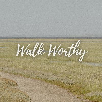 Walk Worthy - Week Four/January 25, 2026/Ryan Kramer