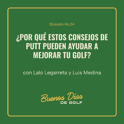 Ep 25 - ¿Por qué estos consejos de putt pueden ayudar a mejorar tu golf?