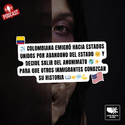 Mujer huyó desde Colombia a Estados Unidos por violencia de genero, esta es su historia... Mujer huyó desde Colombia a Estados Unidos por violencia de genero, esta es su historia...