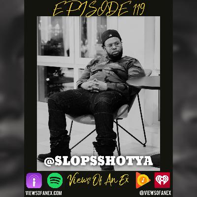 Episode 119 Featuring @SLOPSSHOTYA Episode 119 Featuring @SLOPSSHOTYA