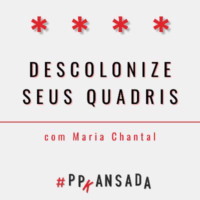 Descolonize seus quadris, com Maria Chantal