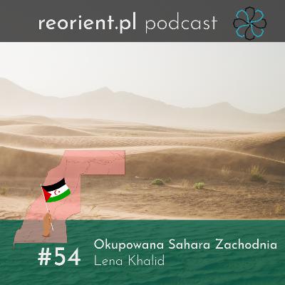 54. Okupowana Sahara Zachodnia: Lena Khalid