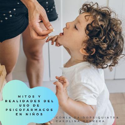 MITOS Y REALIDADES DEL USO DE PSICOFÁRMACOS EN NIÑOS