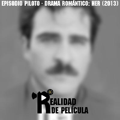Drama Romántico: Her (2013) - Episodio #1 - Realidad de Película - Horror Hazard